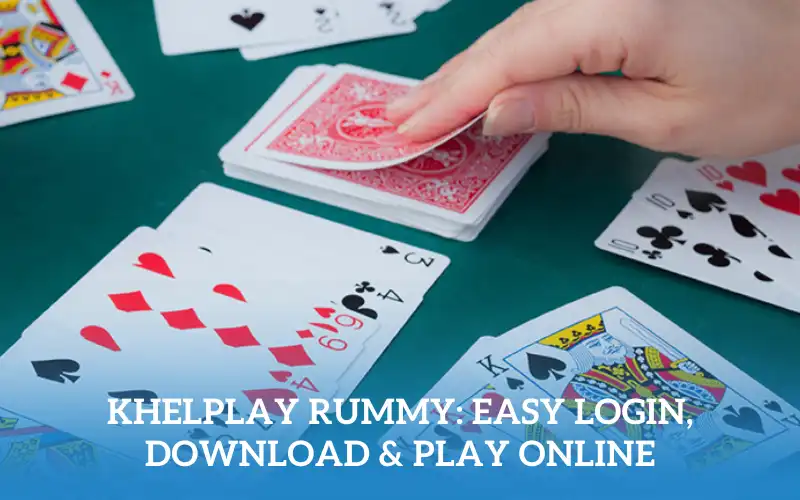 Khelplay Rummy: Easy Login, Download & Play Online